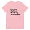 Catching Flights & Minding My Business T - Shirt - Her Pink PassportPink