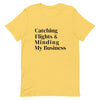 Catching Flights & Minding My Business T - Shirt - Her Pink PassportYellow