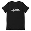 I'm Going Regardless Unisex T-Shirt - Her Pink PassportBlack