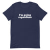 I'm Going Regardless Unisex T-Shirt - Her Pink PassportNavy