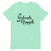 On Weekends We Brunch Unisex T - Shirt - Her Pink PassportHeather Mint