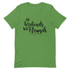 On Weekends We Brunch Unisex T - Shirt - Her Pink PassportLeaf