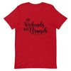 On Weekends We Brunch Unisex T - Shirt - Her Pink PassportRed