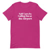 Self - Care Is, Calling Out Unisex T - shirt - Her Pink PassportBerry