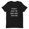 FINAL SALE: I'm Only Here For Good Vibes and Food White Letters T-Shirt